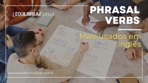 Explorando os Phrasal Verbs Mais Comuns do Inglês
