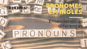 Entendendo os pronomes em Ingles