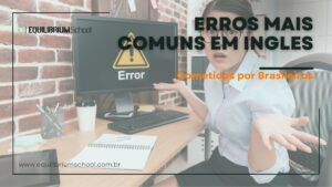 Erros mais comuns em Inglês.