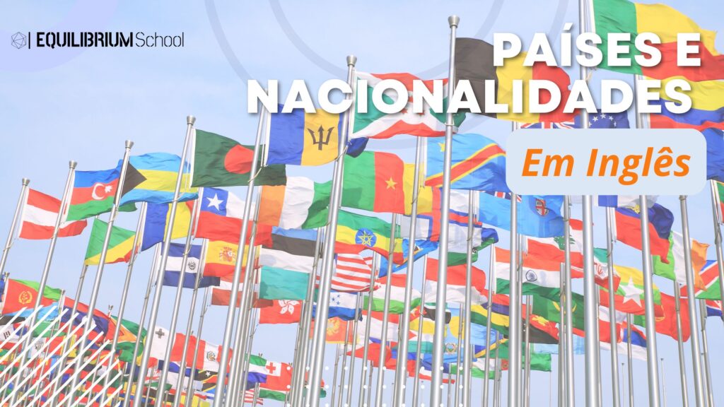 Países e Nacionalidades em Inglês.