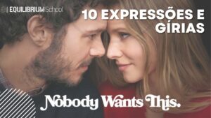 10 expressoes e girias da serie nobody wants this.