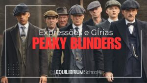 Segue abaixo um post completo com 600 palavras sobre expressões e gírias usadas na série Peaky Blinders da Netflix: Aprenda Inglês com Peaky Blinders: Expressões e Gírias Britânicas